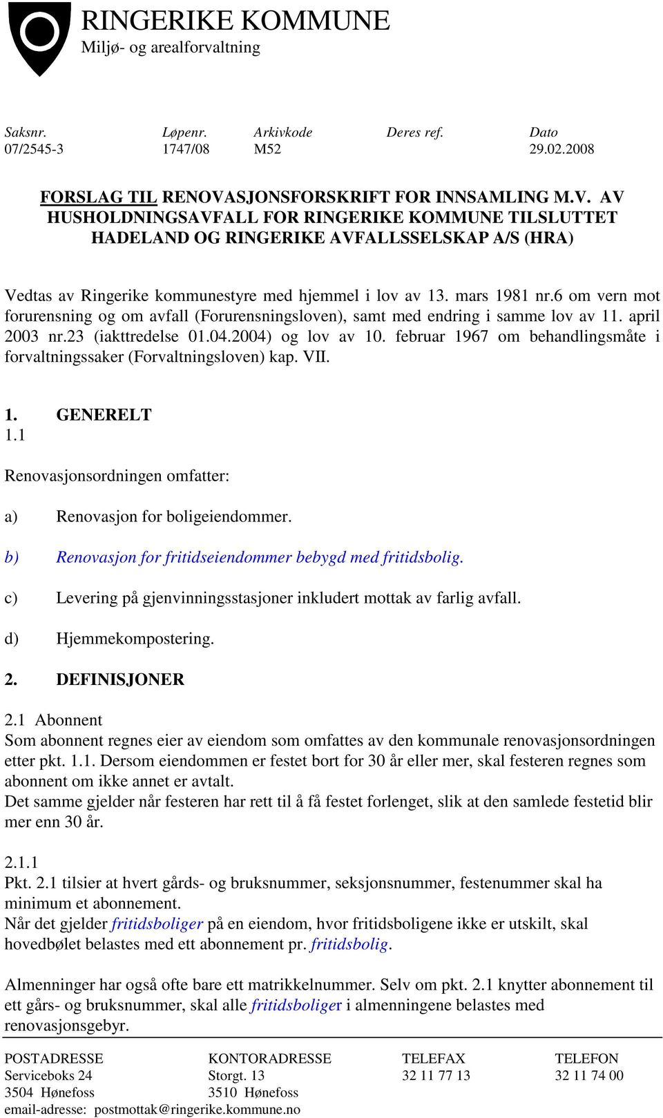 mars 1981 nr.6 om vern mot forurensning og om avfall (Forurensningsloven), samt med endring i samme lov av 11. april 2003 nr.23 (iakttredelse 01.04.2004) og lov av 10.