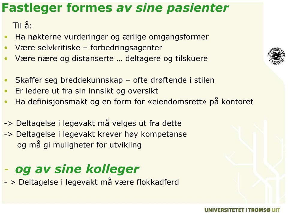 oversikt Ha definisjonsmakt og en form for «eiendomsrett» på kontoret -> Deltagelse i legevakt må velges ut fra dette ->