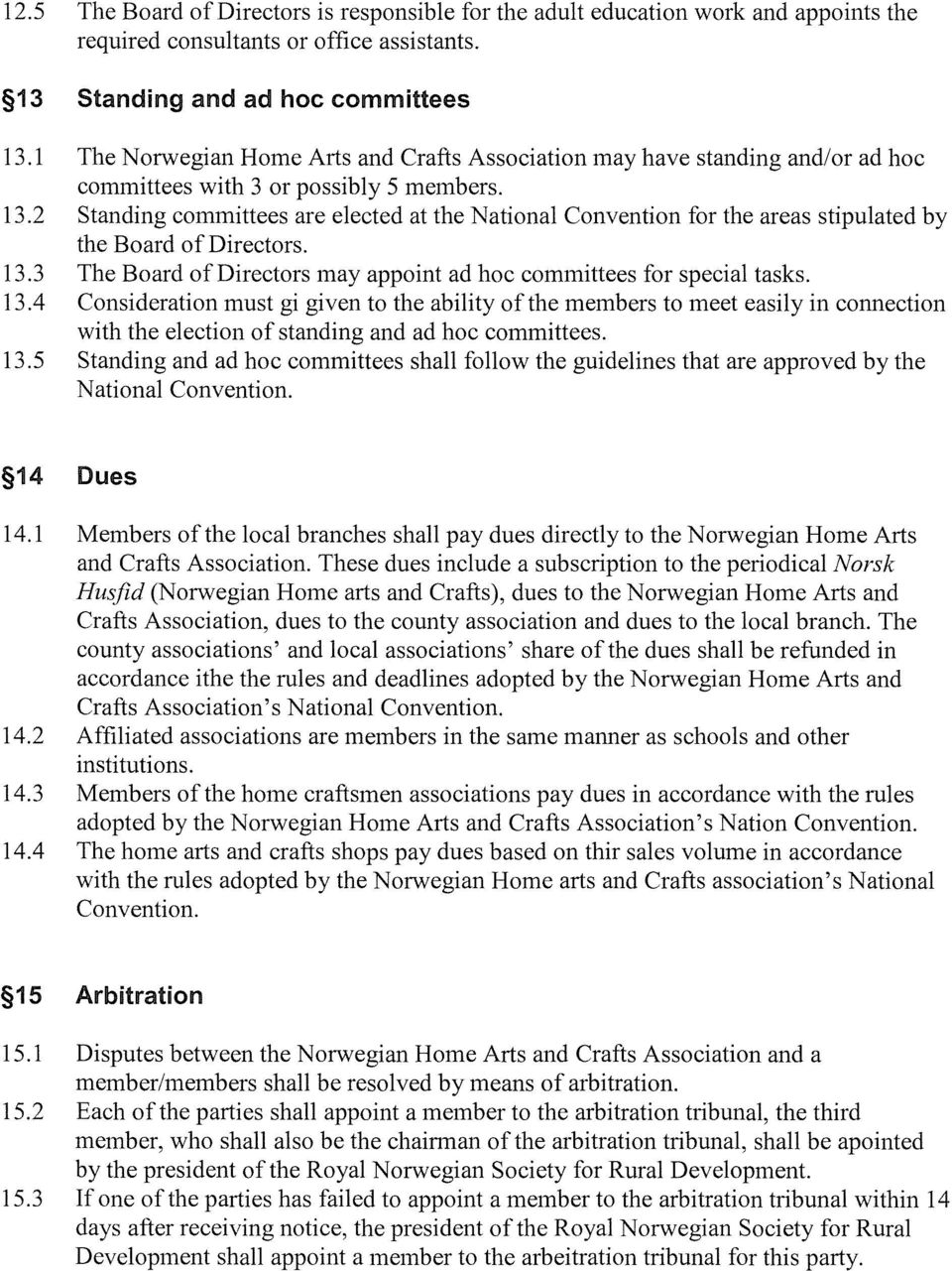 2 Standing committees are elected at the National Convention for the areas stipulated by the Board of Directors. 13.