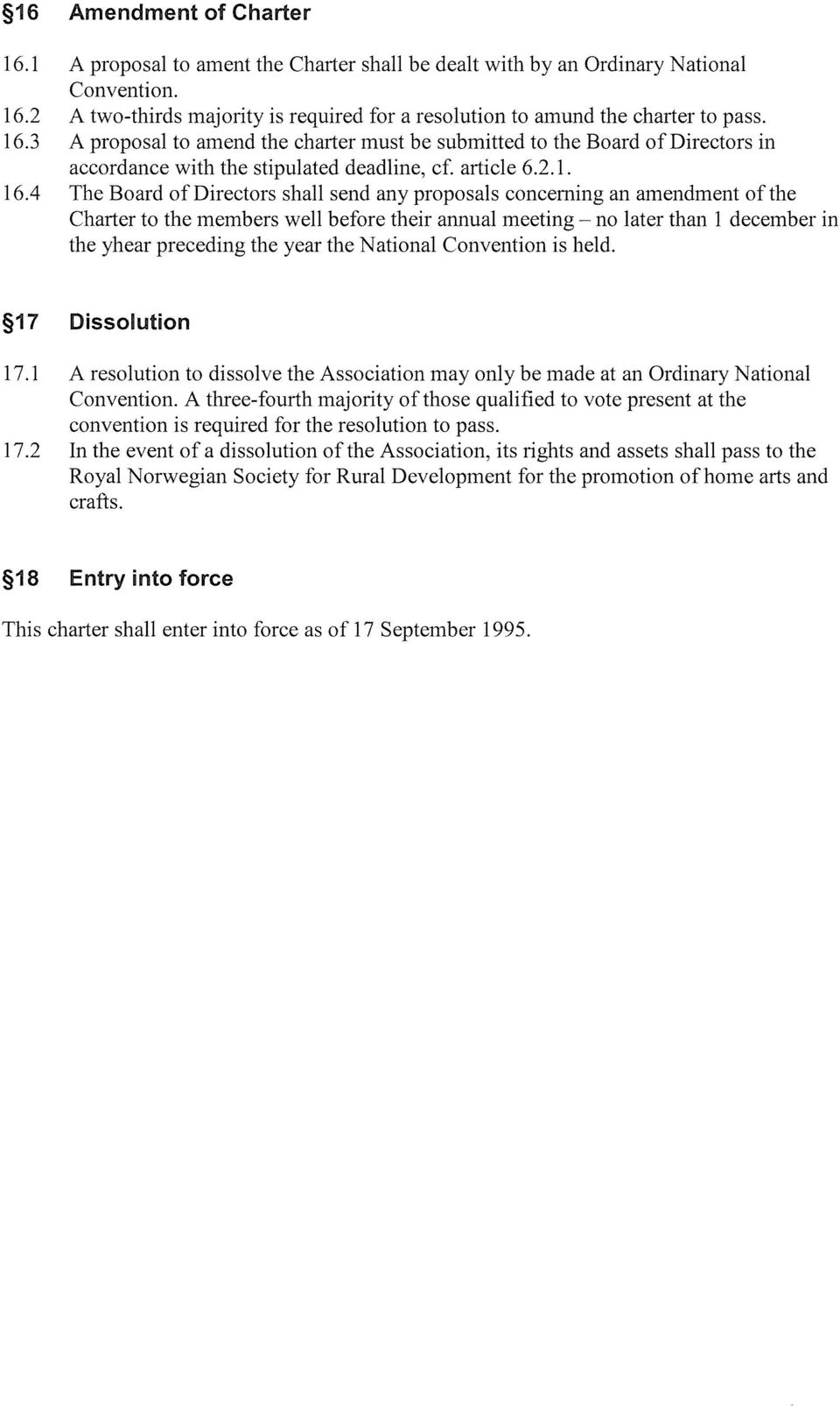 4 The Board of Directors shall send any proposals concerning an amendment of the Charter to the members well before their annual meeting no later than 1 december in the yhear preceding the year the