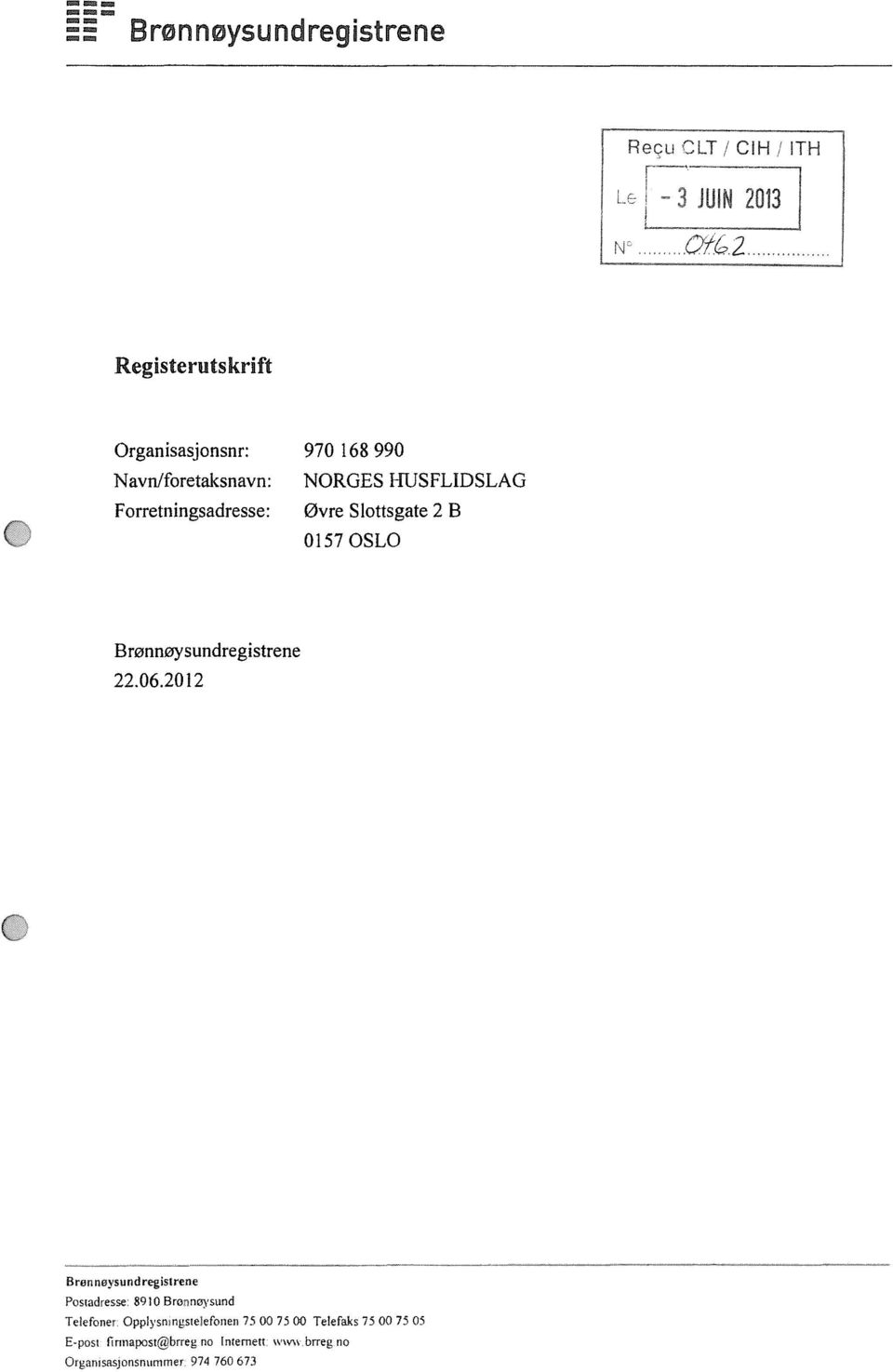 22.06.2012 Brennoysundregistrene Postadresse: 8910 Bmnnoysund Telefoner.