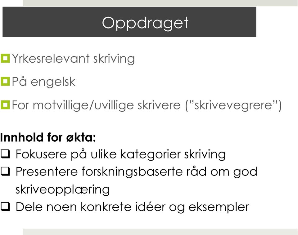økta: q Fokusere på ulike kategorier skriving q Presentere