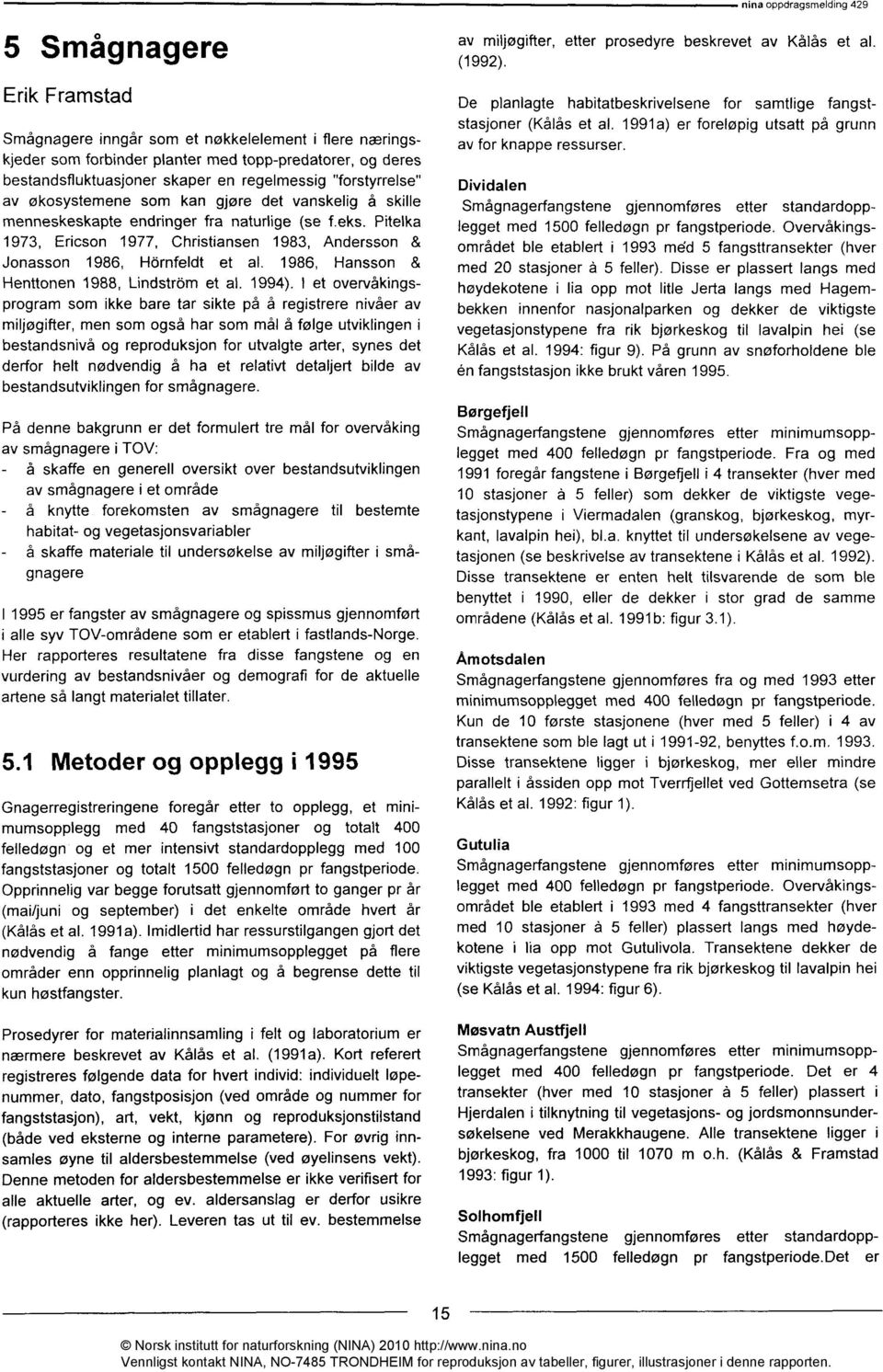 1986, Hansson & Henttonen 1988, Lindstrom et al. 1994).