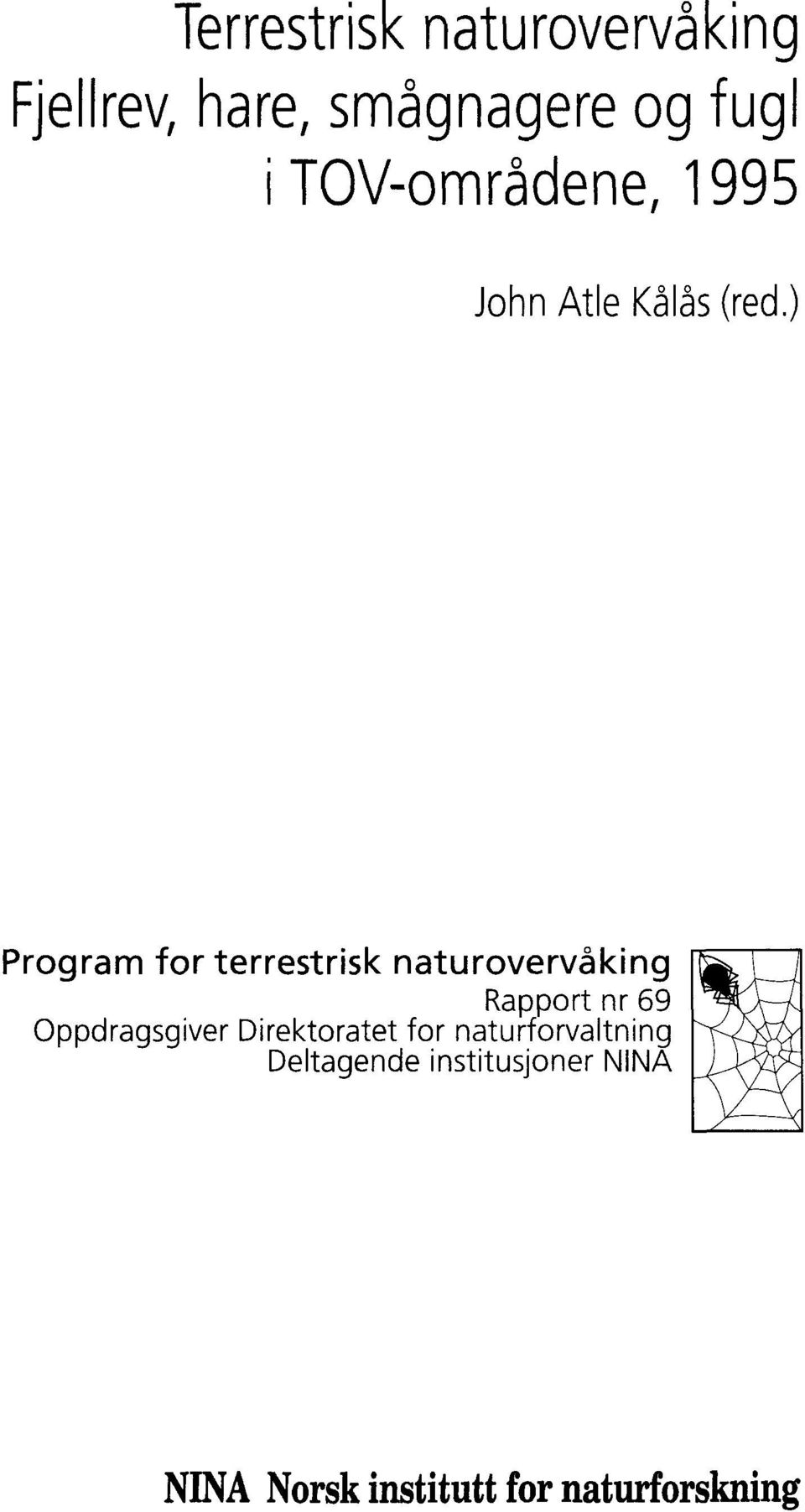 ) Program for terrestrisk naturovervåking Rapport nr 69 Oppdragsgiver