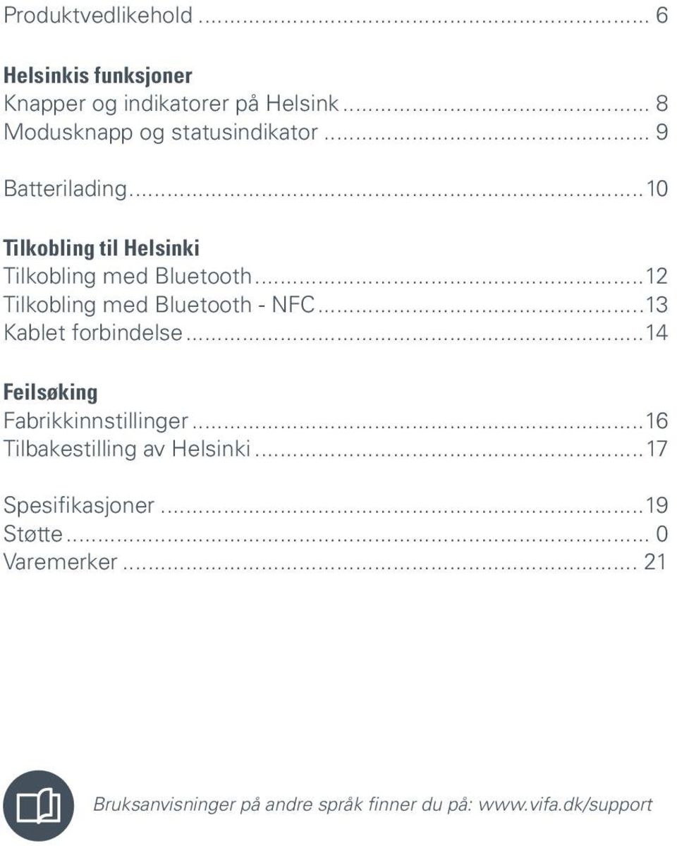 ..12 Tilkobling med Bluetooth - NFC...13 Kablet forbindelse...14 Feilsøking Fabrikkinnstillinger.