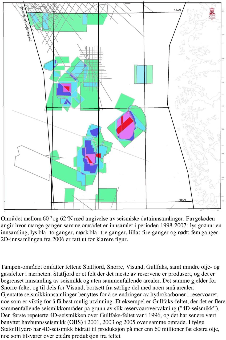 2D-innsamlingen fra 2006 er tatt ut for klarere figur. Tampen-området omfatter feltene Statfjord, Snorre, Visund, Gullfaks, samt mindre olje- og gassfelter i nærheten.