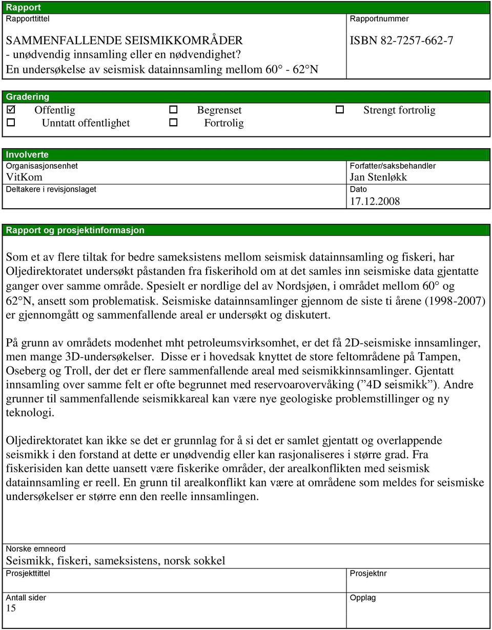 VitKom Deltakere i revisjonslaget Forfatter/saksbehandler Jan Stenløkk Dato 17.12.