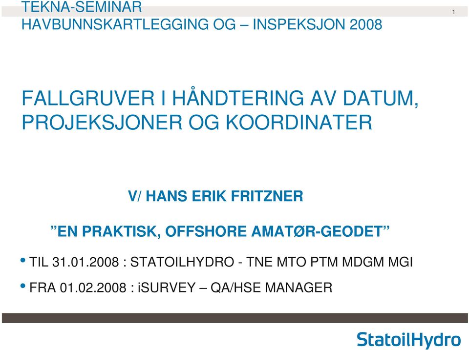 FRITZNER EN PRAKTISK, OFFSHORE AMATØR-GEODET TIL 31.01.