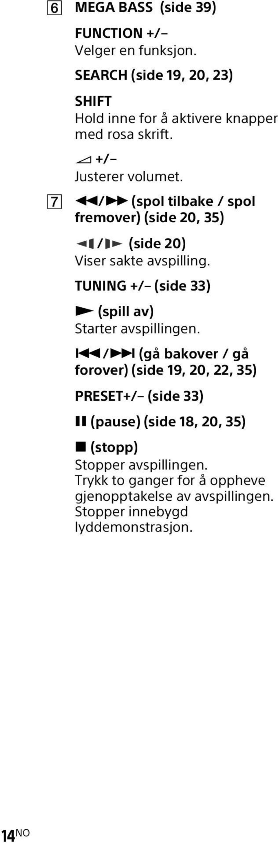 / (spol tilbake / spol fremover) (side 20, 35) / (side 20) Viser sakte avspilling.