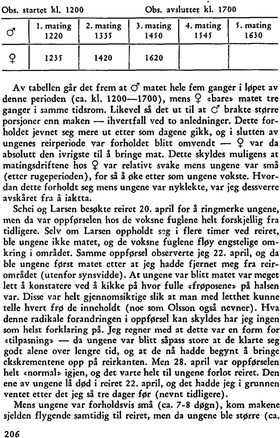 Likevel så det ut til at d brakte større porsjoner enn maken - ihvertfall ved to anledninger.