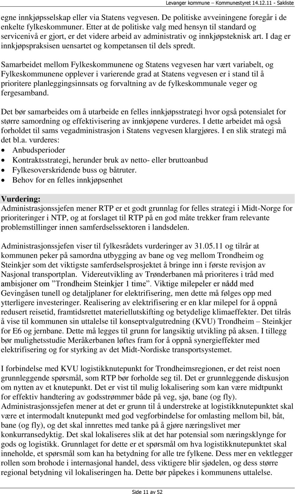 I dag er innkjøpspraksisen uensartet og kompetansen til dels spredt.