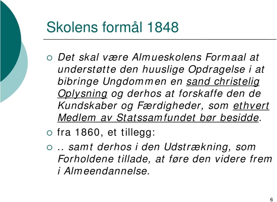 og Færdigheder, som ethvert Medlem av Statssamfundet bør besidde. fra 1860, et tillegg:.