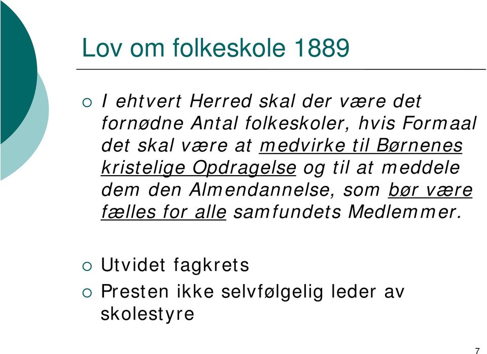 Opdragelse og til at meddele dem den Almendannelse, som bør være fælles for