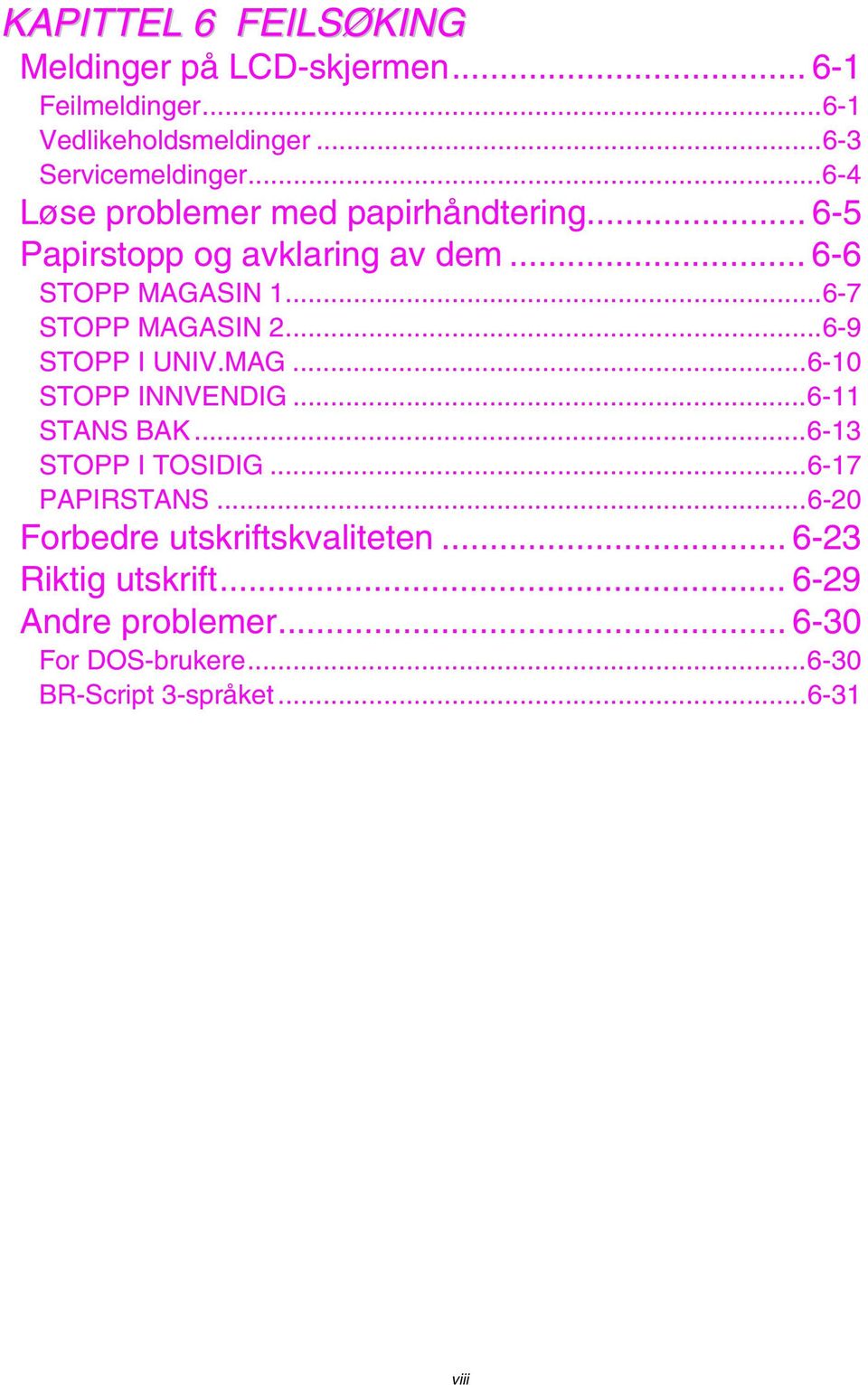 ..6-9 STOPP I UNIV.MAG...6-10 STOPP INNVENDIG...6-11 STANS BAK...6-13 STOPP I TOSIDIG...6-17 PAPIRSTANS.