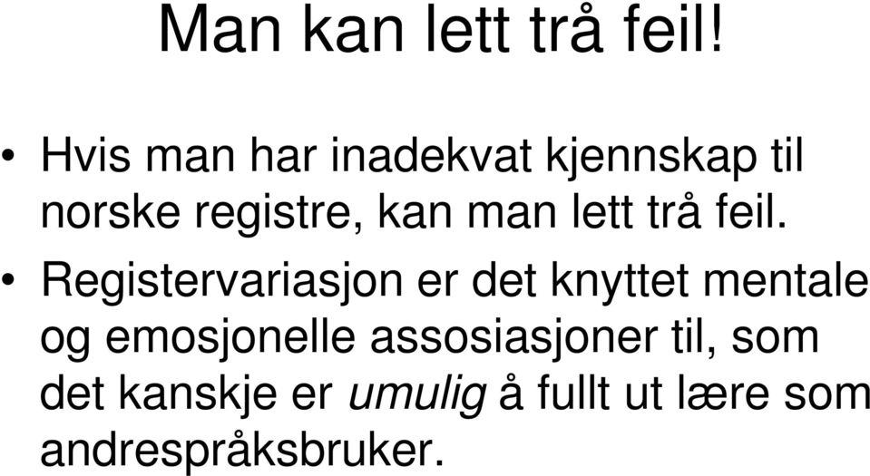 man lett trå feil.