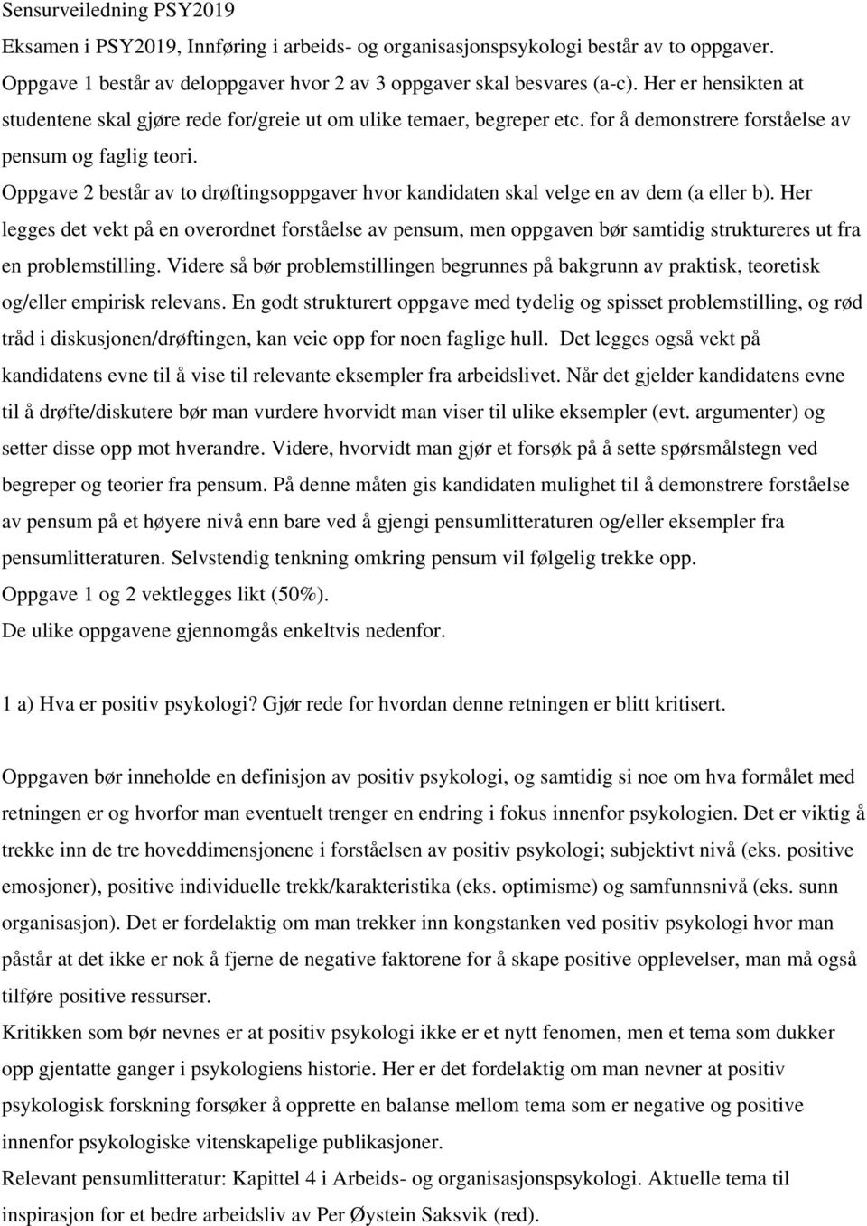 Oppgave 2 består av to drøftingsoppgaver hvor kandidaten skal velge en av dem (a eller b).