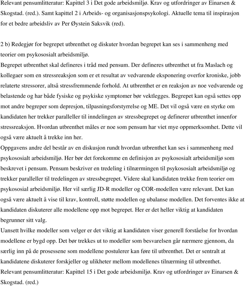 2 b) Redegjør for begrepet utbrenthet og diskuter hvordan begrepet kan ses i sammenheng med teorier om psykososialt arbeidsmiljø. Begrepet utbrenthet skal defineres i tråd med pensum.