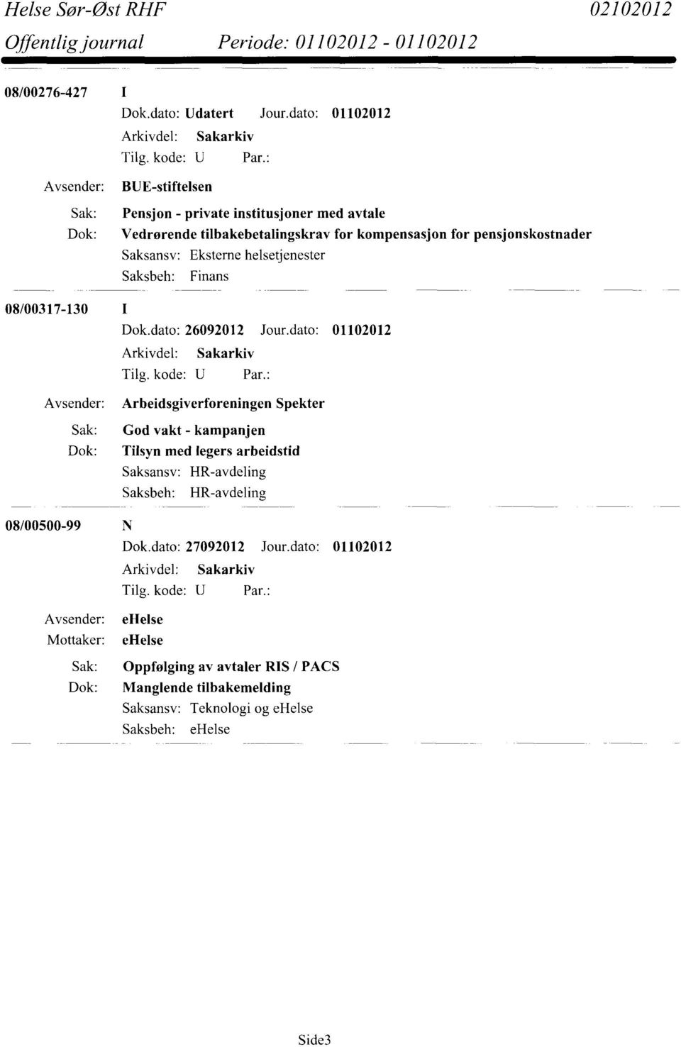 pensjonskostnader Saksbeh: Finans 08/00317-130 I Dok.dato: 26092012 Jour.