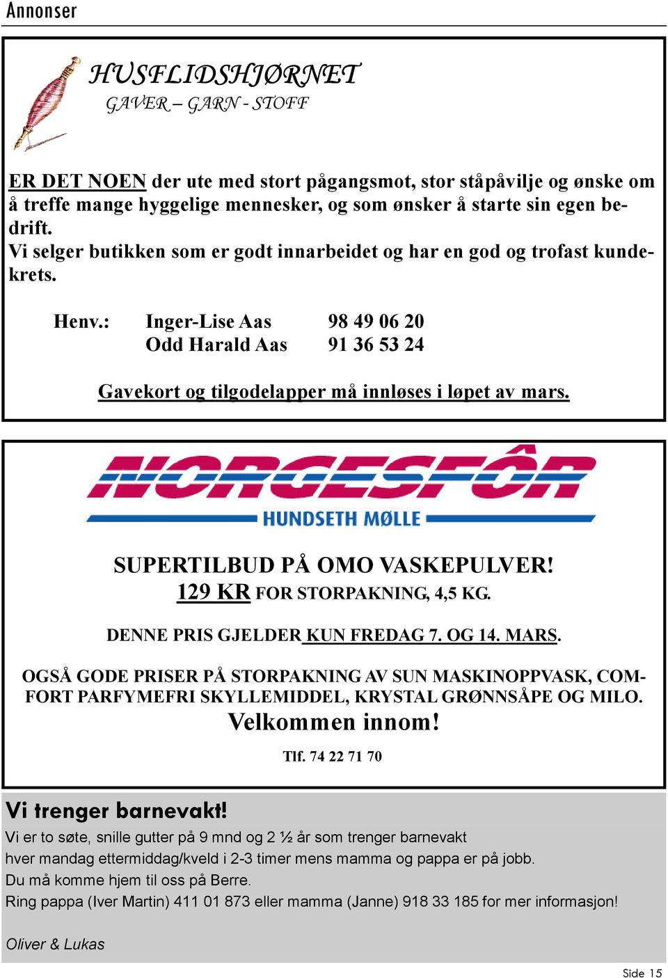 SUPERTILBUD PÅ OMO VASKEPULVER! 129 KR FOR STORPAKNING, 4,5 KG. DENNE PRIS GJELDER KUN FREDAG 7. OG 14. MARS.