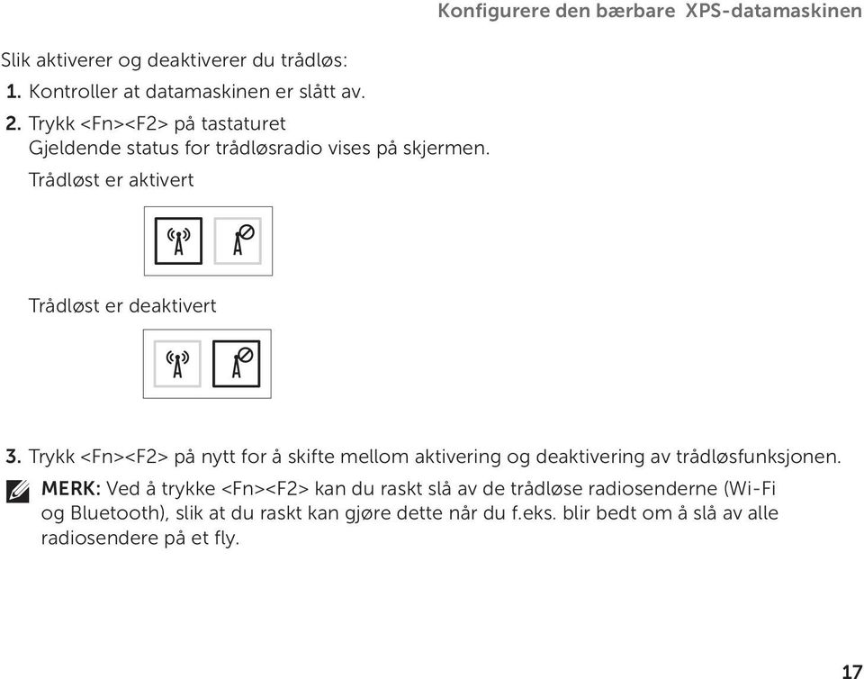 Trådløst er aktivert Konfigurere den bærbare XPS-datamaskinen Trådløst er deaktivert 3.