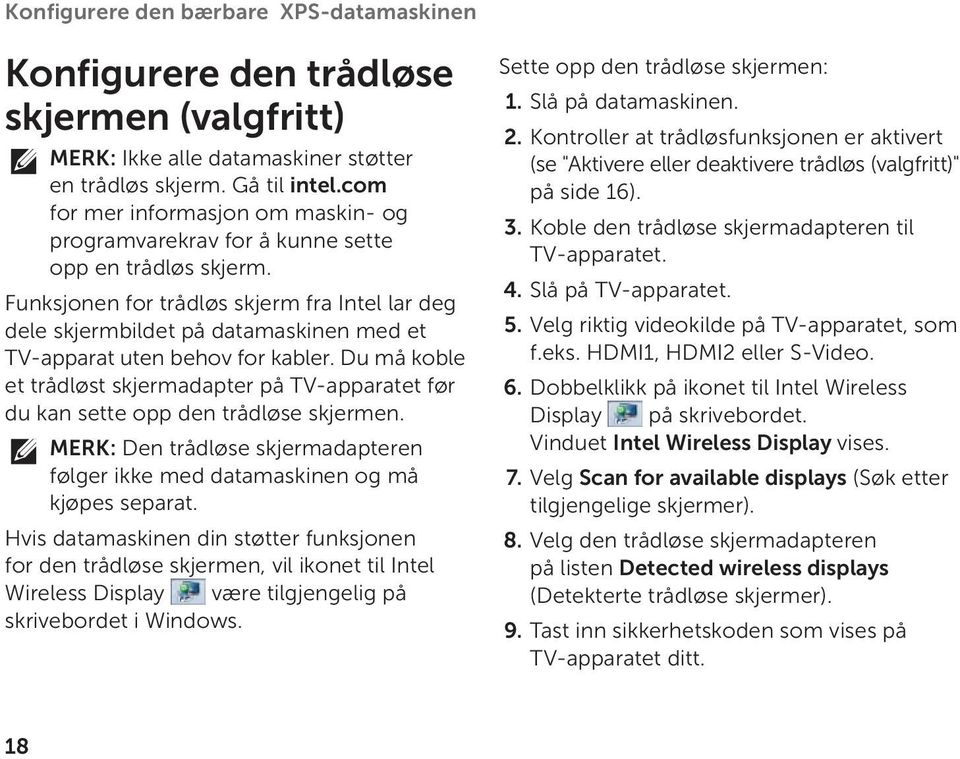 Funksjonen for trådløs skjerm fra Intel lar deg dele skjermbildet på datamaskinen med et TV-apparat uten behov for kabler.