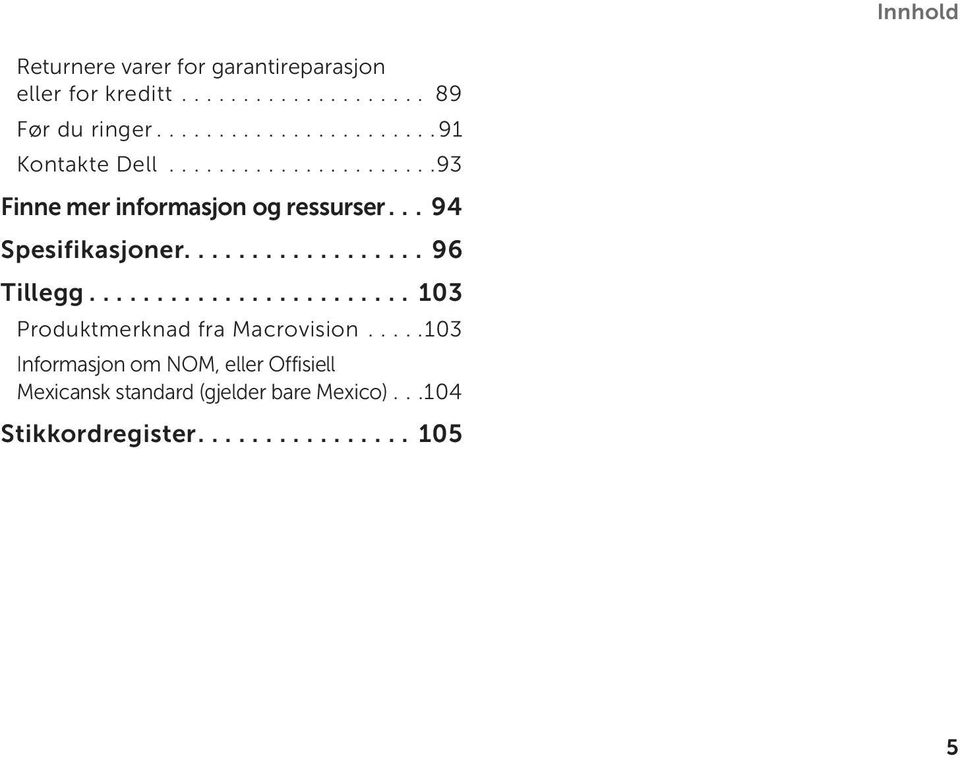 ...96 Tillegg... 103 Produktmerknad fra Macrovision.