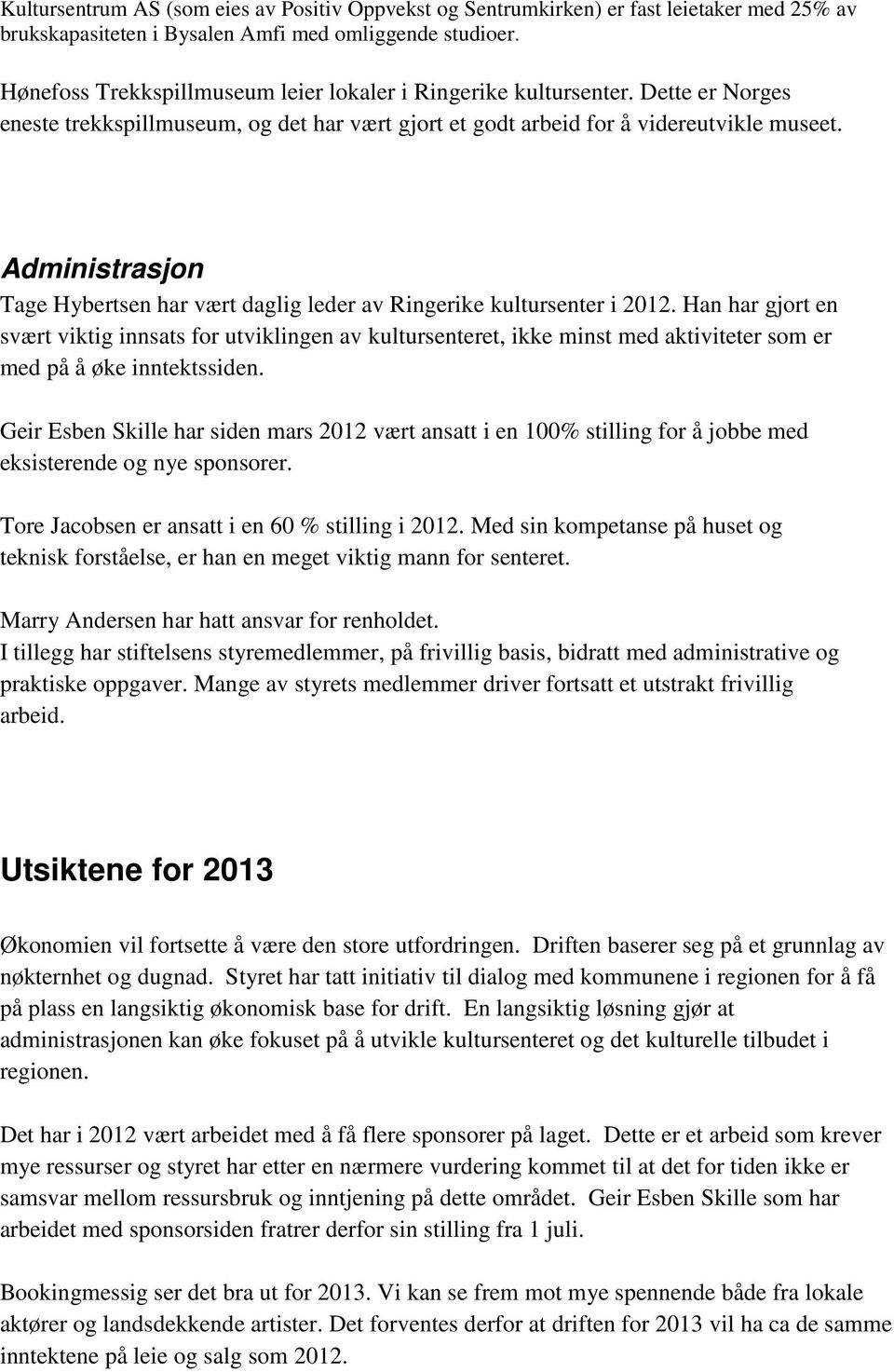 Administrasjon Tage Hybertsen har vært daglig leder av Ringerike kultursenter i 2012.