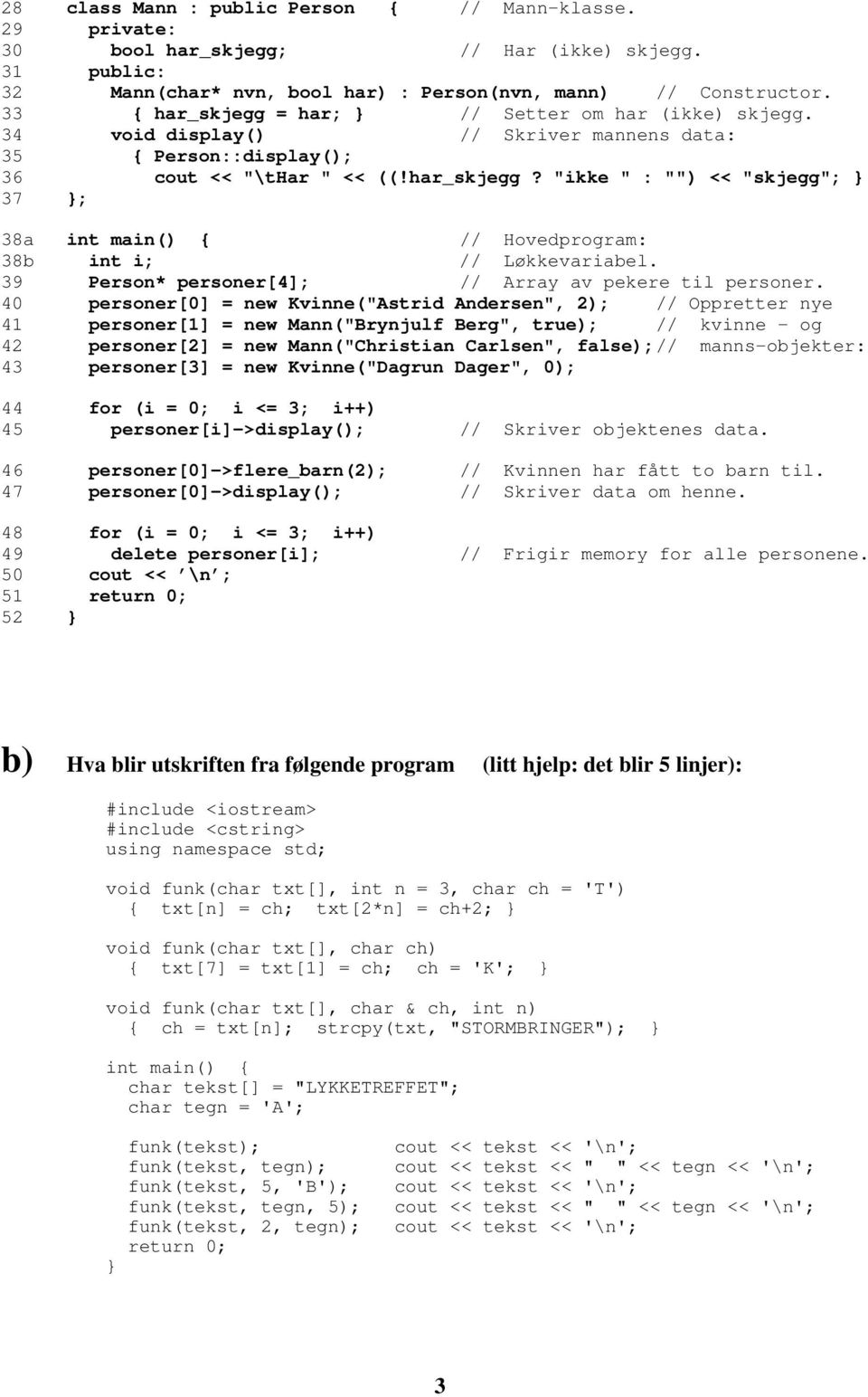 39 Person* personer[4]; // Array av pekere til personer.