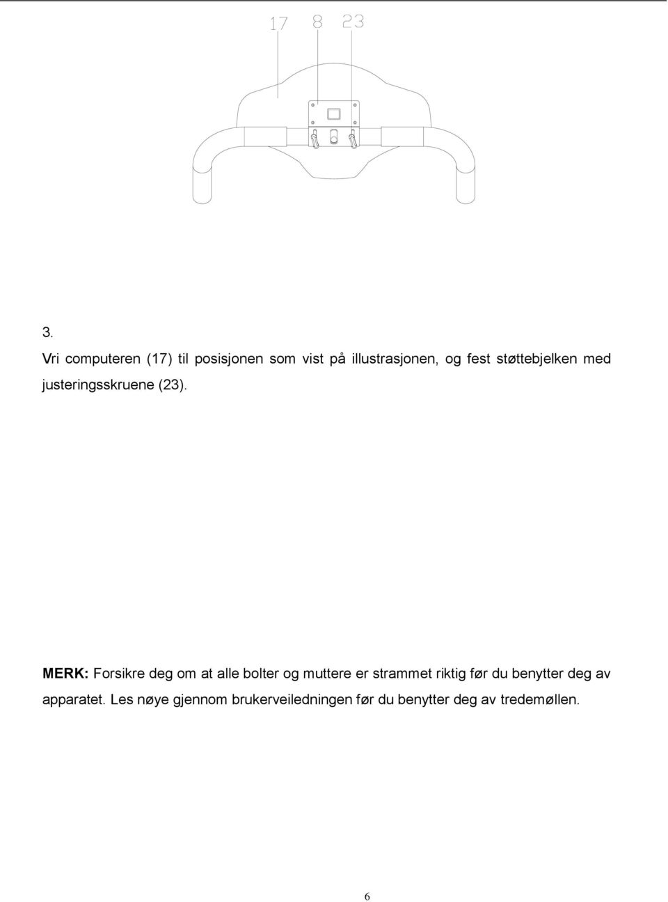 MERK: Forsikre deg om at alle bolter og muttere er strammet riktig før