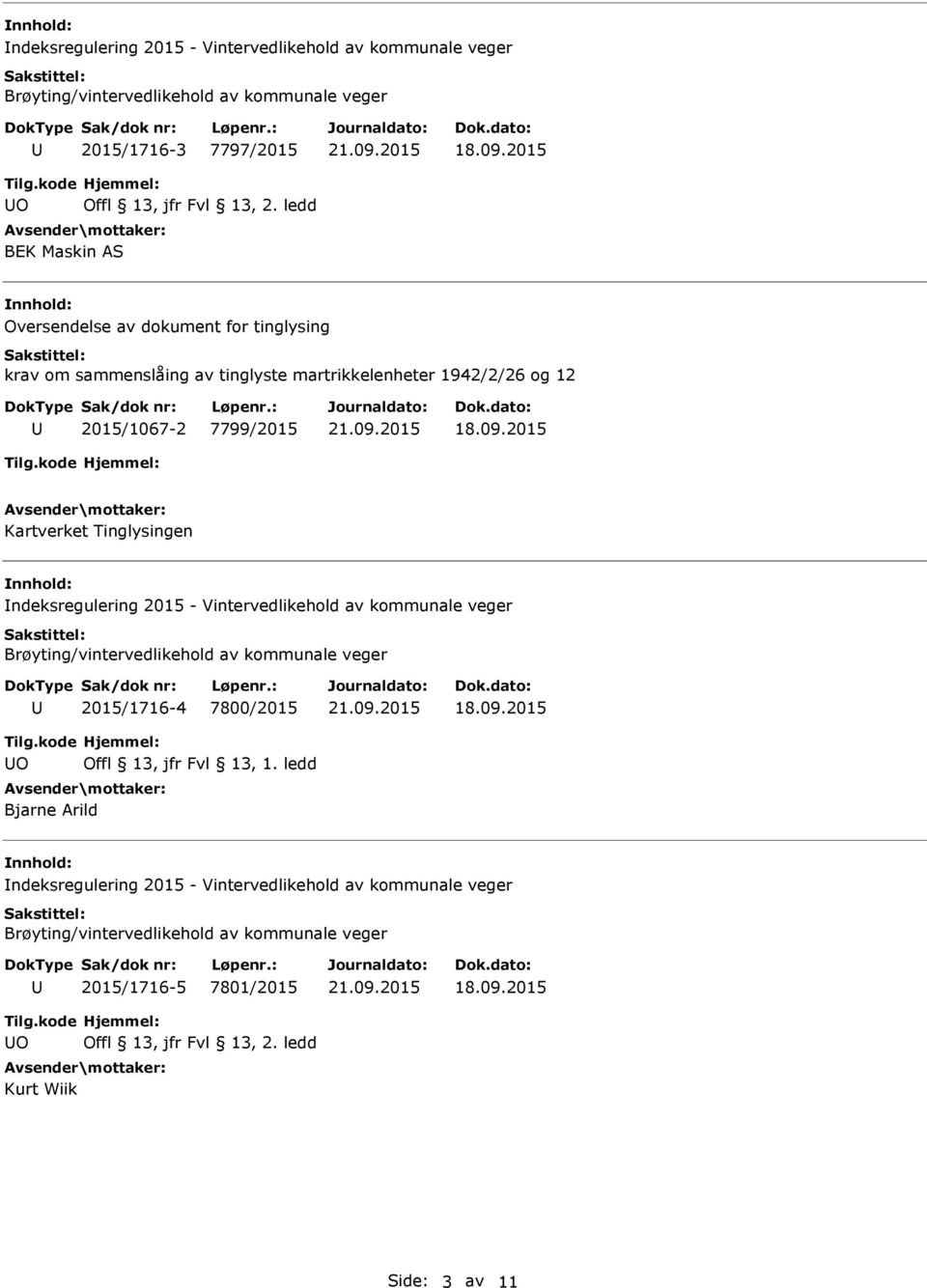 Kartverket Tinglysingen ndeksregulering 2015 - Vintervedlikehold av kommunale veger 2015/1716-4 7800/2015 O