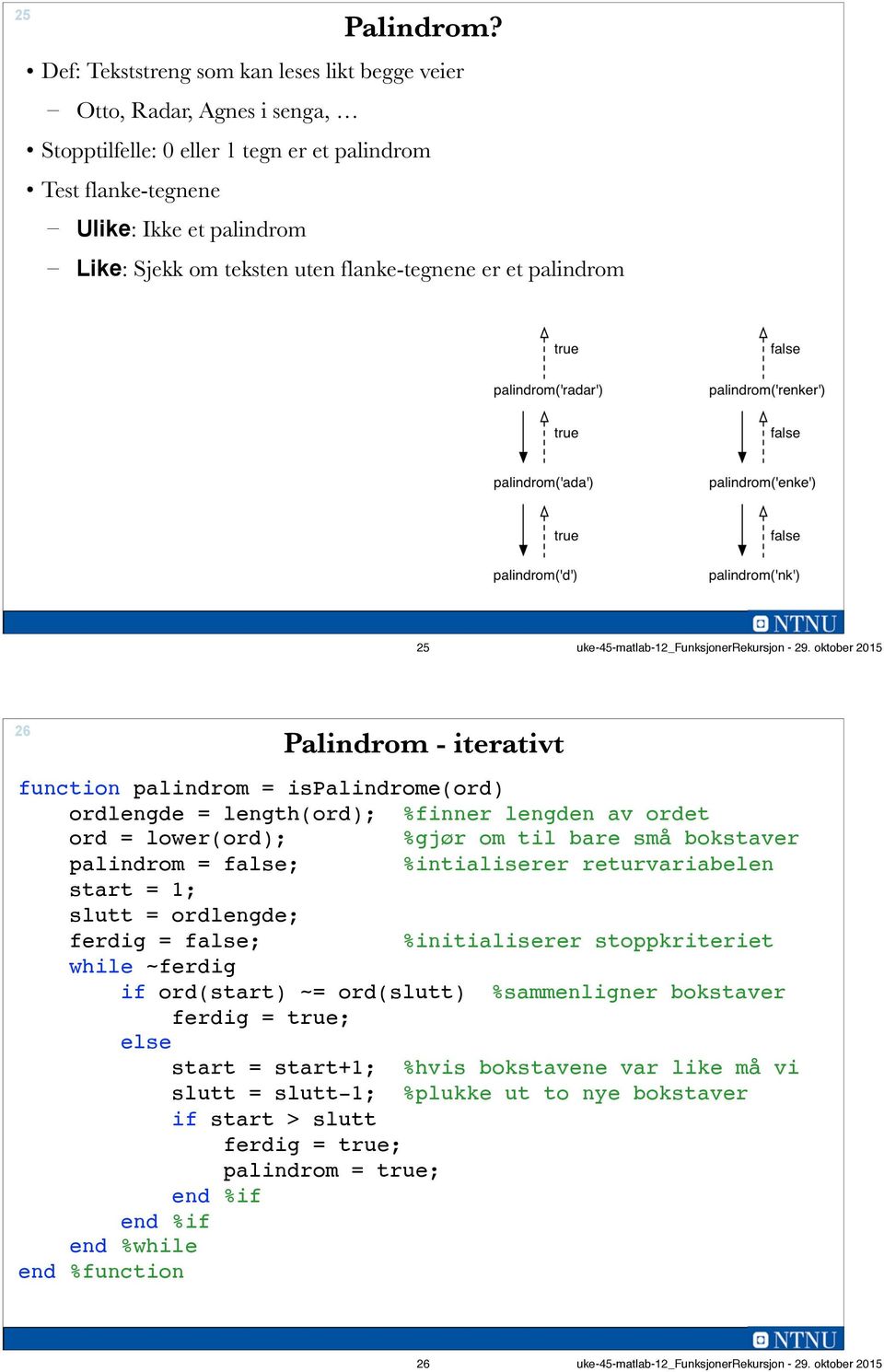 flanke-tegnene er et palindrom 25 uke-45-matlab-12_funksjonerrekursjon - 29.