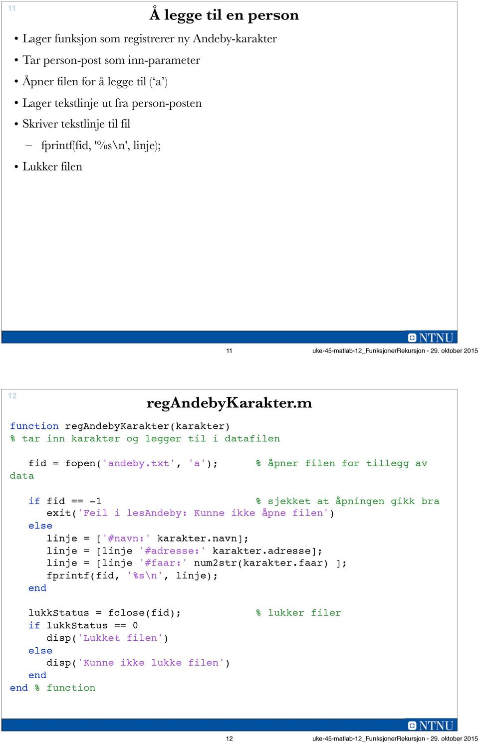 m function regandebykarakter(karakter) % tar inn karakter og legger til i datafilen fid = fopen('andeby.