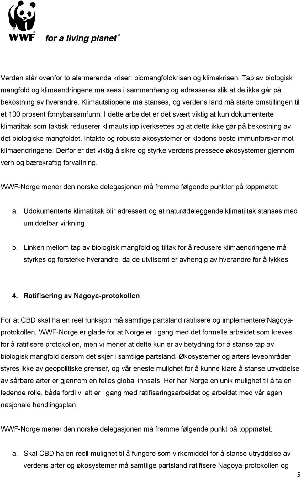 Klimautslippene må stanses, og verdens land må starte omstillingen til et 100 prosent fornybarsamfunn.