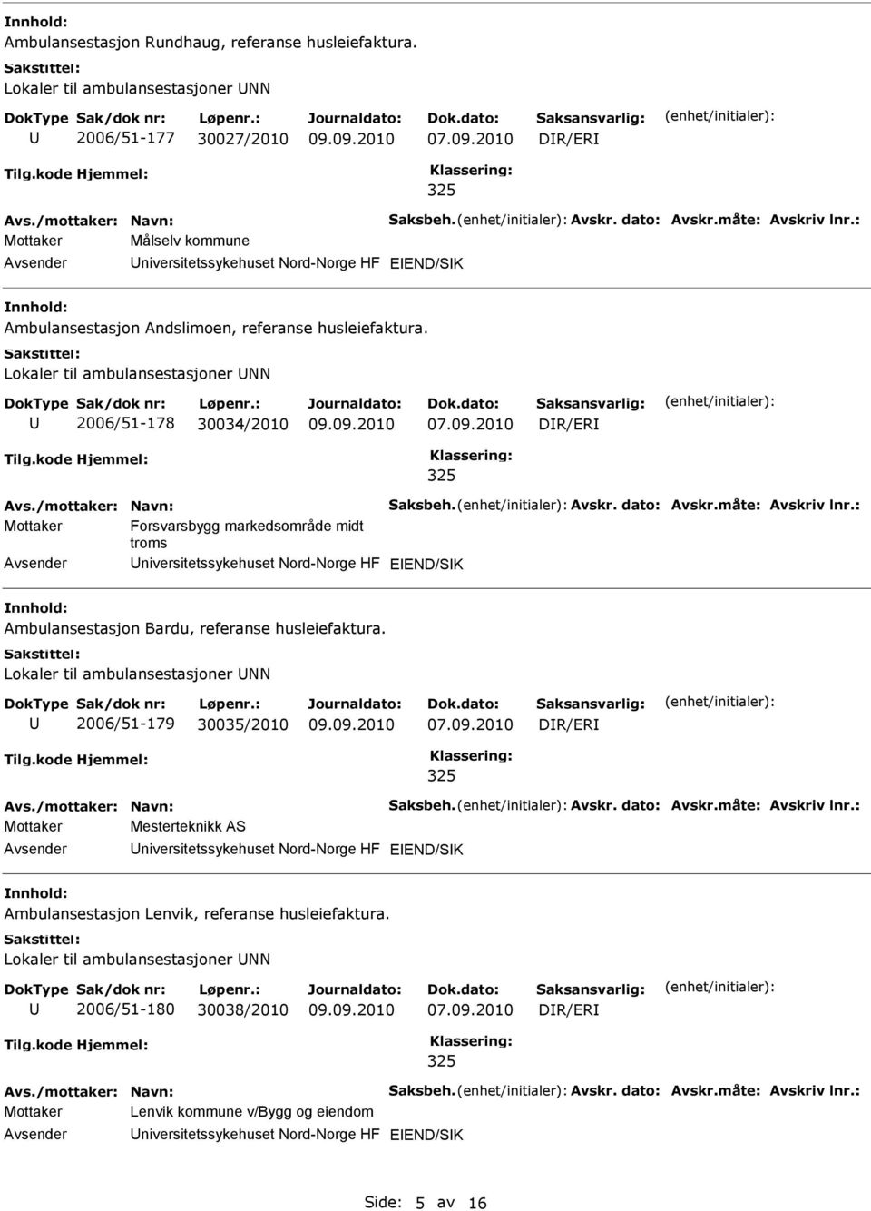 Lokaler til ambulansestasjoner NN 2006/51-178 30034/2010 Mottaker Forsvarsbygg markedsområde midt troms niversitetssykehuset Nord-Norge HF Ambulansestasjon Bardu, referanse