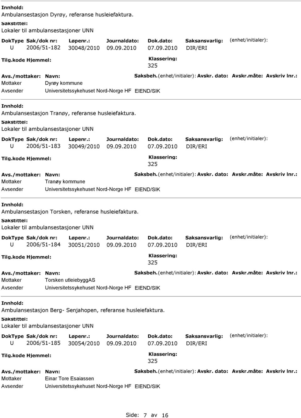 Lokaler til ambulansestasjoner NN 2006/51-183 30049/2010 Mottaker Tranøy kommune niversitetssykehuset Nord-Norge HF Ambulansestasjon Torsken, referanse husleiefaktura.