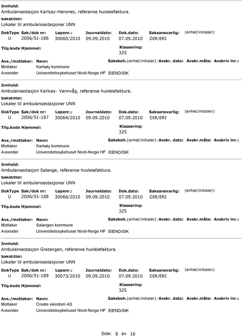 Lokaler til ambulansestasjoner NN 2006/51-187 30064/2010 Mottaker Karlsøy kommune niversitetssykehuset Nord-Norge HF Ambulansestasjon Salange, referanse husleiefaktura.