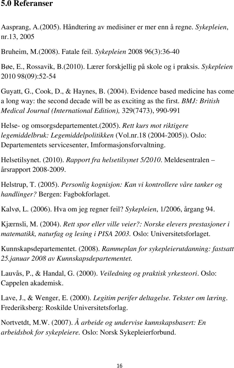 Evidence based medicine has come a long way: the second decade will be as exciting as the first.