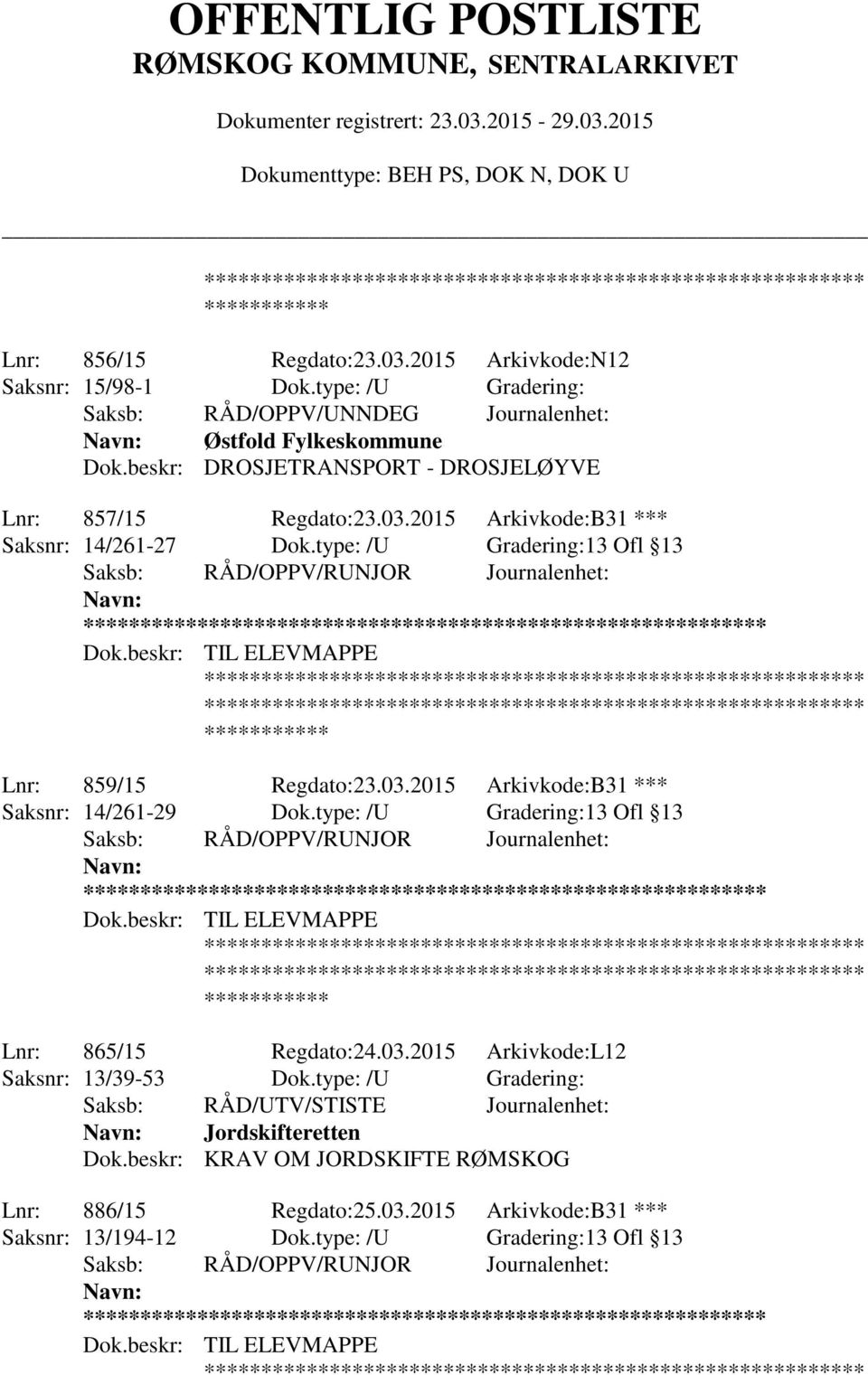 type: /U Gradering:13 Ofl 13 ** Lnr: 865/15 Regdato:24.03.2015 Arkivkode:L12 Saksnr: 13/39-53 Dok.