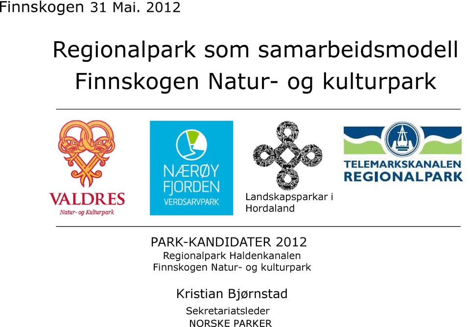 kulturpark Landskapsparkar i Hordaland PARK-KANDIDATER 2012
