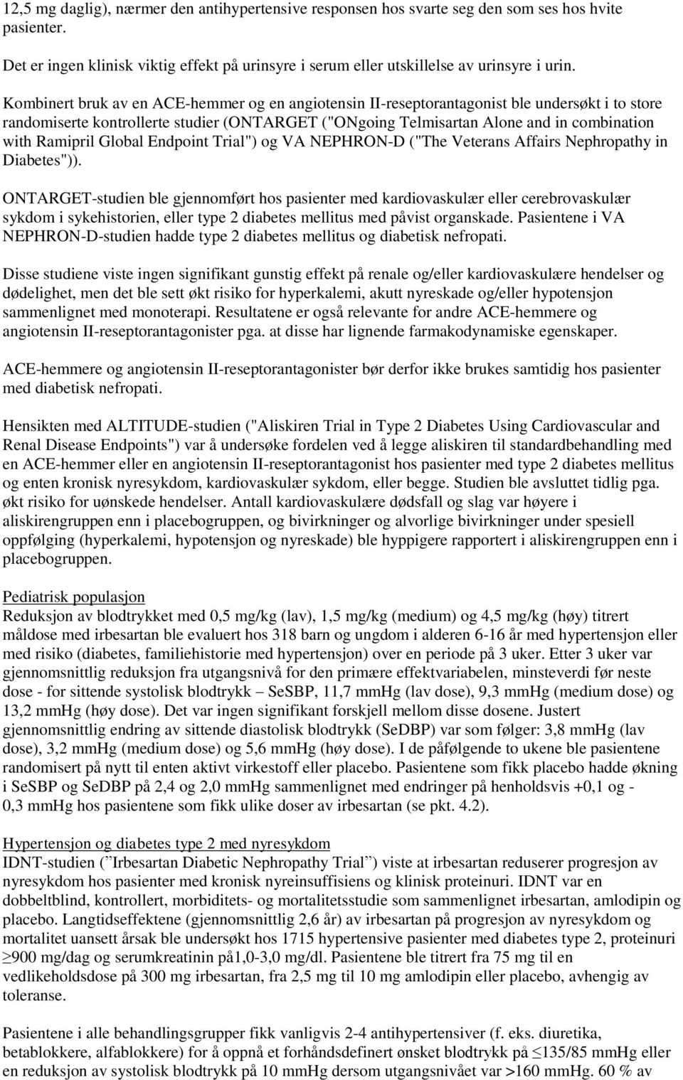 Ramipril Global Endpoint Trial") og VA NEPHRON-D ("The Veterans Affairs Nephropathy in Diabetes")).