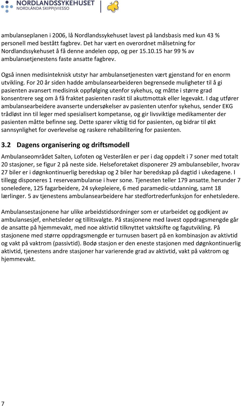 Også innen medisinteknisk utstyr har ambulansetjenesten vært gjenstand for en enorm utvikling.