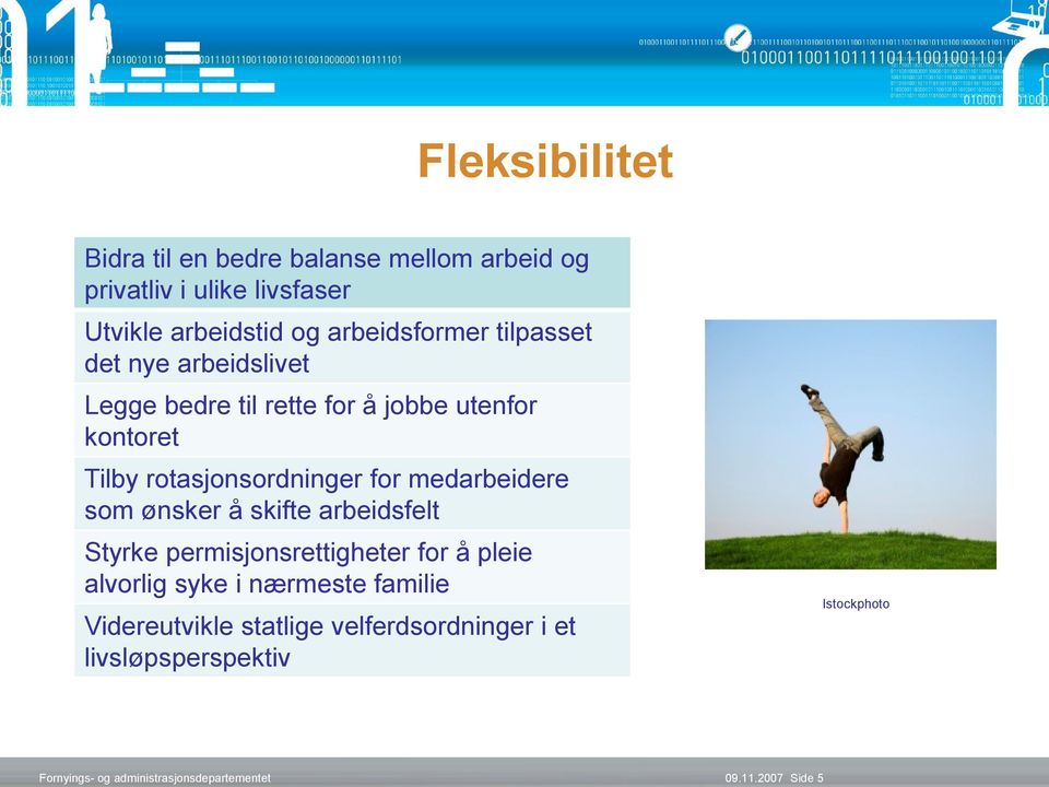 rotasjonsordninger for medarbeidere som ønsker å skifte arbeidsfelt Styrke permisjonsrettigheter for å