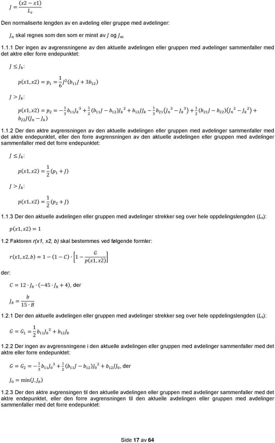 1.1 Der ingen av avgrensningene av den aktuelle avdelingen eller gruppen med avdelinger sammenfaller med det aktre eller forre endepunktet: J J k : p(x1, x2) = p 1 = 1 6 J2 (b 11 J + 3b 12 ) J > J k