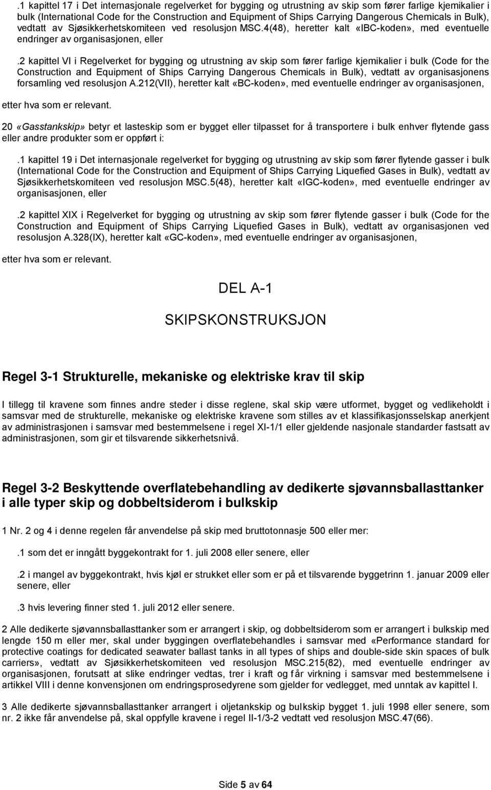 2 kapittel VI i Regelverket for bygging og utrustning av skip som fører farlige kjemikalier i bulk (Code for the Construction and Equipment of Ships Carrying Dangerous Chemicals in Bulk), vedtatt av