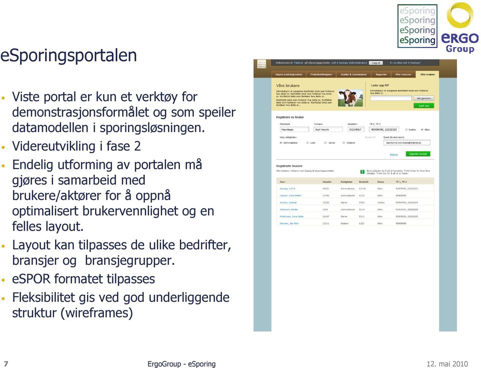 Videreutvikling i fase 2 Endelig utforming av portalen må gjøres i samarbeid med brukere/aktører for å oppnå