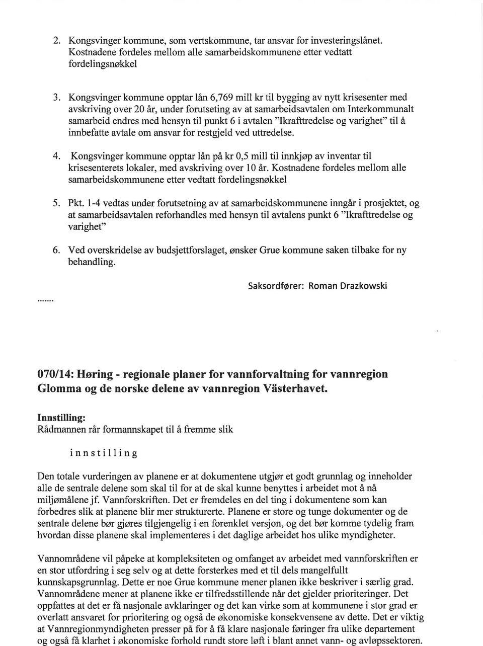 og varighet" til å innbefatte avtale om ansvar for restgjeld ved uttredelse. 4.