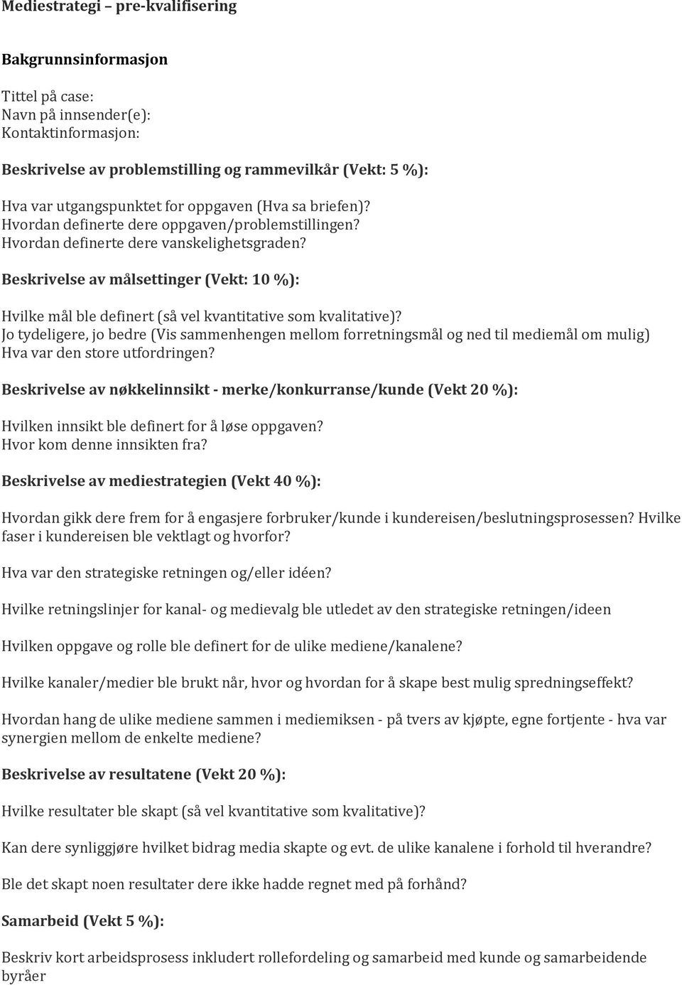 Beskrivelse av målsettinger (Vekt: 10 %): Hvilke mål ble definert (så vel kvantitative som kvalitative)?