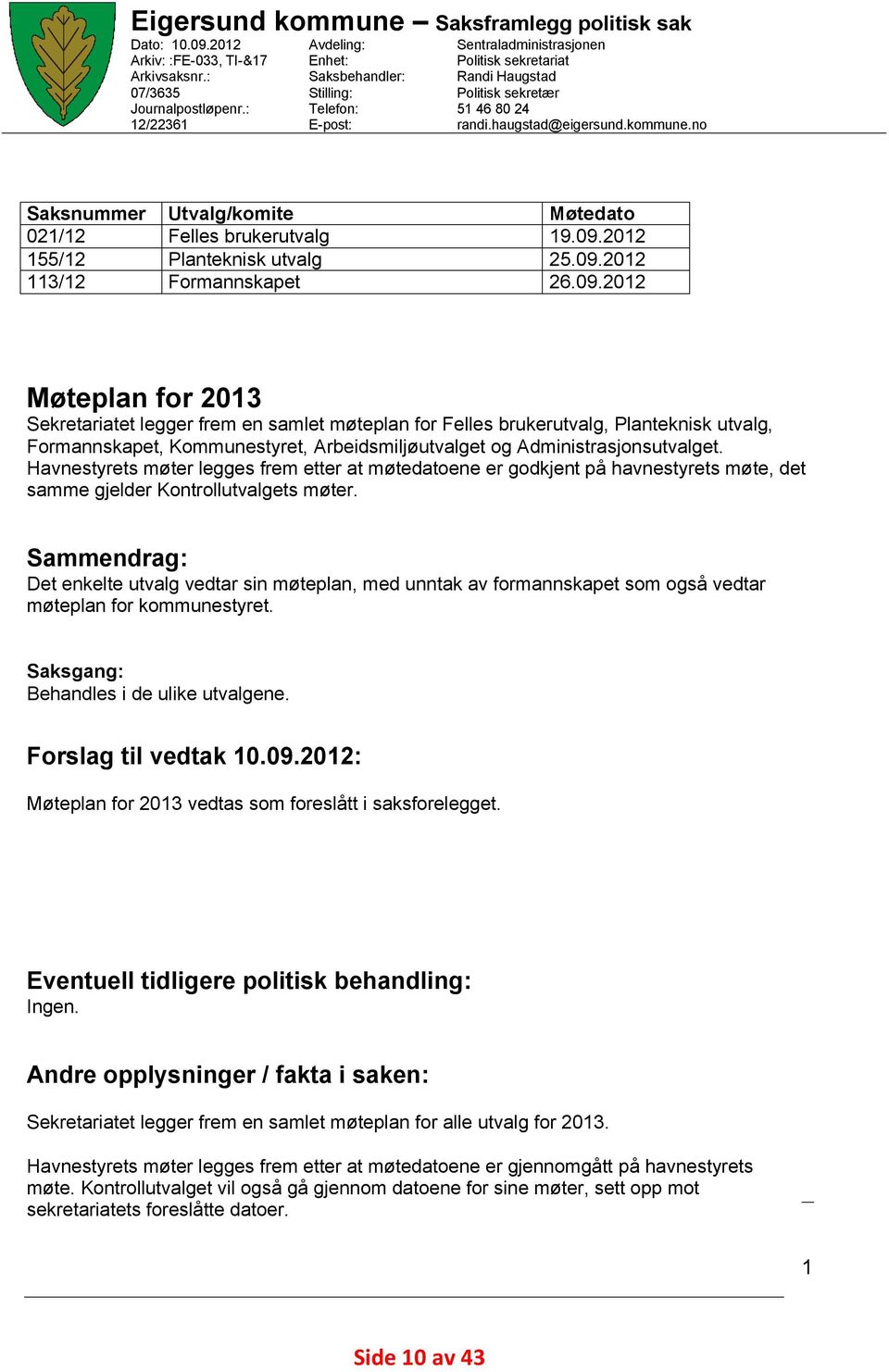 no Saksnummer Utvalg/komite Møtedato 021/12 Felles brukerutvalg 19.09.