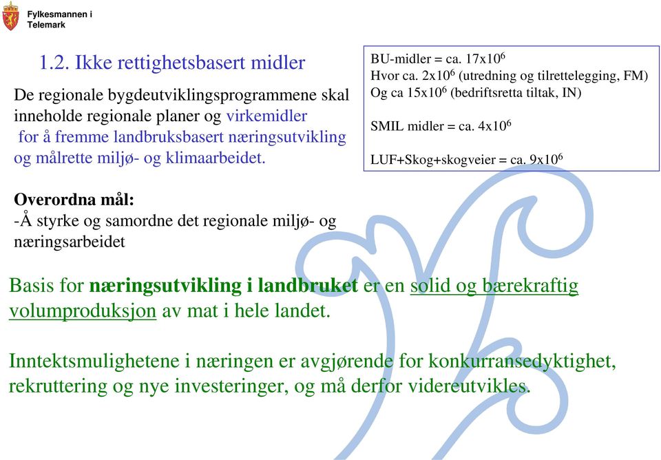 næringsutvikling og målrette miljø- og klimaarbeidet.