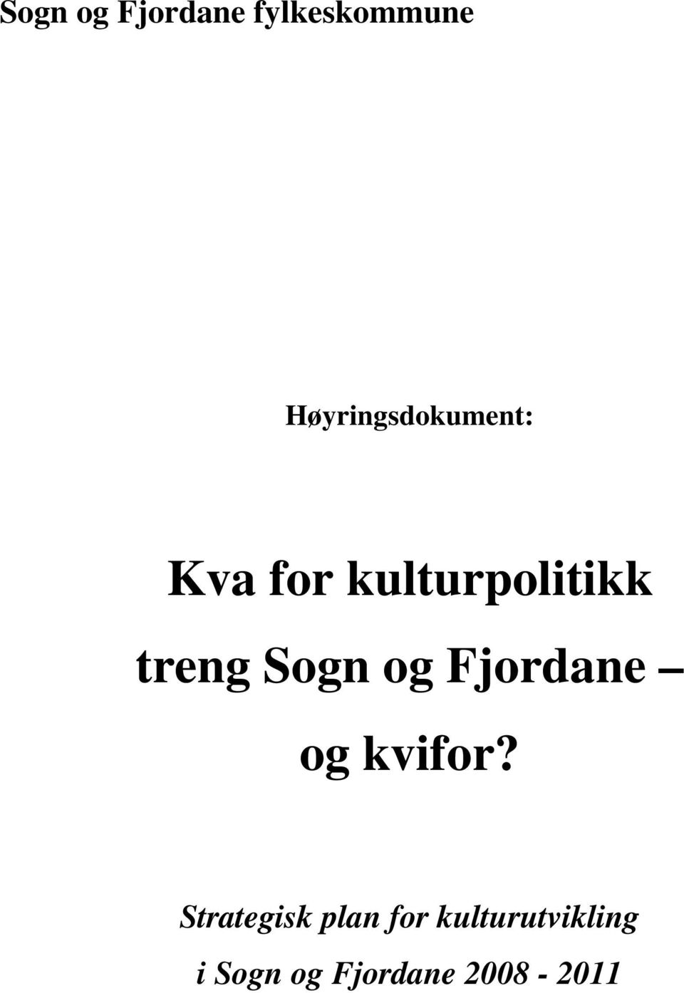 treng Sogn og Fjordane og kvifor?